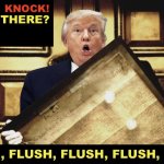 Knock Knock Who's There FBI Flush Flush Flush Meme | image tagged in knock knock who's there fbi flush flush flush meme | made w/ Imgflip meme maker