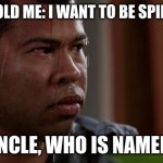 sweating bullets | 5-YEAR-OLD ME: I WANT TO BE SPIDER-MAN; MY UNCLE, WHO IS NAMED BEN | image tagged in sweating bullets | made w/ Imgflip meme maker