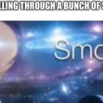 Smort | ME AFTER SCROLLING THROUGH A BUNCH OF SCIENCE MEMES | image tagged in meme man smort,science,funny,meme | made w/ Imgflip meme maker