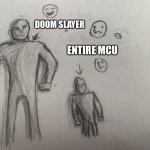 Pls use my template(if you want) | DOOM SLAYER; ENTIRE MCU | image tagged in idk | made w/ Imgflip meme maker
