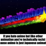 Hard To Shallow Pills/ why do people hate anime so much?/ I'm going to get so much hate for this one | if you hate anime but like other animation you're technically racist because anime is just Japanese animation | image tagged in the more you know | made w/ Imgflip meme maker