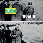 Stalin Photoshop | ROSITA | image tagged in stalin photoshop,sesame street | made w/ Imgflip meme maker