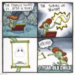 It had to be done... | 7-YEAR-OLD CHILD | image tagged in memes,the scroll of truth | made w/ Imgflip meme maker