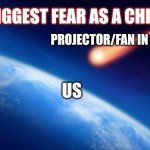 Every classroom in my country has one of these "new" stuff | BIGGEST FEAR AS A CHILD; PROJECTOR/FAN IN CLASS; US | image tagged in memes,classroom | made w/ Imgflip meme maker