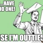 Outtie5000 | WELL...HAVE A GOOD ONE! CAUSE I'M OUTTIE5K!!! | image tagged in i'm out,get out,get outta here,i'm outta here,leaving | made w/ Imgflip meme maker