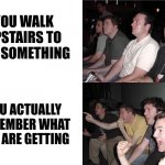 Reaction Guys | YOU WALK UPSTAIRS TO GET SOMETHING; YOU ACTUALLY REMEMBER WHAT YOU ARE GETTING | image tagged in reaction guys | made w/ Imgflip meme maker