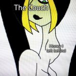 My couch when I forget my money :,l | The Couch; Money I left behind | image tagged in throat bulge vore chic | made w/ Imgflip meme maker