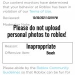 Banned from roblox new interface | 10/30/2021 1:32:19 PM; Please do not upload personal photos to roblox! Inaproppriate; Beach; 10/31/2021 1:32:19 PM | image tagged in banned from roblox new interface | made w/ Imgflip meme maker