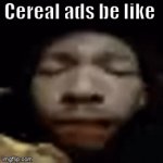 Lol | Cereal ads be like | image tagged in gifs,bussin | made w/ Imgflip video-to-gif maker