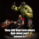 Help me | They still Help Each others
How about you? Galatians 6:2 | image tagged in help me,humanity,superheroes | made w/ Imgflip meme maker
