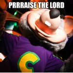 Chuck e prasing | PRRRAISE THE LORD | image tagged in funny memes | made w/ Imgflip meme maker