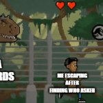 Camp Cretaceous Escape | AREA 51 GUARDS; ME ESCAPING AFTER FINDING WHO ASKED | image tagged in gifs,area 51,who asked,jurassic world,camp cretaceous,carnotaurus | made w/ Imgflip video-to-gif maker