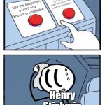 Only Henry Stickmin fans will get this meme | Use Charles, even though he will crash his helicopter; Use the teleporter, even if you know it is unreliable; Henry Stickmin | image tagged in henry stickmin 2 buttons | made w/ Imgflip meme maker