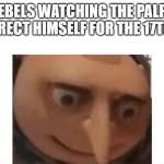 Depressed gru | THE REBELS WATCHING THE PALPATINE RESURRECT HIMSELF FOR THE 17TH TIME | image tagged in depressed gru | made w/ Imgflip meme maker