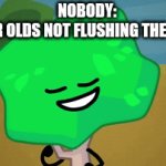 Evilness | NOBODY:
5 YEAR OLDS NOT FLUSHING THE TOILET: | image tagged in gifs,evil kermit,bfb,memes | made w/ Imgflip video-to-gif maker