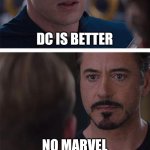 Marvel 100 percent | DC IS BETTER NO MARVEL | image tagged in memes,marvel civil war 1 | made w/ Imgflip meme maker
