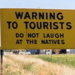 Don't laugh at the natives