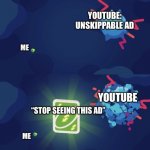 Sneaky little trick | YOUTUBE:
UNSKIPPABLE AD; ME; YOUTUBE; “STOP SEEING THIS AD”; ME | image tagged in kurzgesagt uno reverse card | made w/ Imgflip meme maker