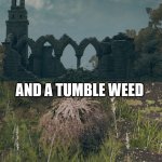Church of Elleh and a Tumble Weed | CHURCH OF ELLEH; AND A TUMBLE WEED | image tagged in church of elleh and x | made w/ Imgflip meme maker