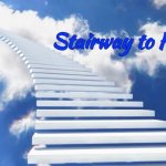 Stairway to Heaven | Stairway to Heaven; Angel Soto | image tagged in stairway to heaven,stairs to heaven,led zeppelin,spiritual,religious,theme song | made w/ Imgflip meme maker