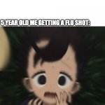 flu shot | NOBODY:; 5 YEAR OLD ME GETTING A FLU SHOT: | image tagged in screaming rum,flu shot,anime,animeme,shadows house,relatable | made w/ Imgflip meme maker
