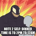 Dinner time! | NOTE 2 SELF: DINNER TIME IS TO 2PM TO 12AM | image tagged in gifs,venom,marvel | made w/ Imgflip video-to-gif maker