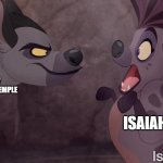 "Woe to me! For I am a man of unclean lips... and my eyes have seen the King, the Lord Almighty." | GOD SUDDENLY APPEARING IN THE TEMPLE; ISAIAH; Isaiah 6:1-8 | image tagged in janja scaring jasiri,bible,bible verse,christian memes,christian | made w/ Imgflip meme maker