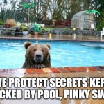 Pool Bear | WE PROTECT SECRETS KEPT IN LOCKER BY POOL, PINKY SWEAR! | image tagged in pool bear | made w/ Imgflip meme maker