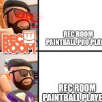 Frank_ | REC ROOM PAINTBALL PRO PLAYER; REC ROOM PAINTBALL PLAYERS | image tagged in frank_ | made w/ Imgflip meme maker