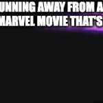 i forgor :skull: | ME RUNNING AWAY FROM AREA 51 WITH A MARVEL MOVIE THAT'S RATED PG | image tagged in gifs,marvel,barney will eat all of your delectable biscuits | made w/ Imgflip video-to-gif maker