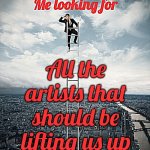 This Decade Sucks | All the artists that should be lifting us up | image tagged in searching,memes,2020's suck,this decade sucks,where are all the artists,what's going on | made w/ Imgflip meme maker