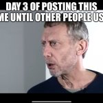 Day 3 | DAY 3 OF POSTING THIS MEME UNTIL OTHER PEOPLE USE IT | image tagged in the new hot food meme | made w/ Imgflip meme maker