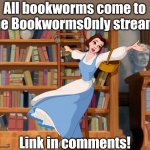 There has to be someone out there. | All bookworms come to the BookwormsOnly stream! Link in comments! | image tagged in belle library,books,advertising | made w/ Imgflip meme maker