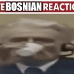 Live Bosnian reaction meme