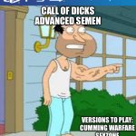 Call of dicks, advanced semen