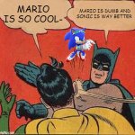 Batman Slapping Robin Meme | MARIO IS SO COOL- MARIO IS DUMB AND SONIC IS WAY BETTER | image tagged in memes,batman slapping robin,sonic,mario,sonic rider,sonic is better than mario | made w/ Imgflip meme maker