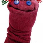 sock puppet | I LIKE SOCK PUPPETEERS; BECAUSE THEY LET THEIR FISTS DO THE TALKING | image tagged in sock puppet | made w/ Imgflip meme maker