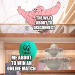 when your wifi sucks | THE WI-FI ABOUT TO DISCONNECT; ME ABOUT TO WIN AN ONLINE MATCH | image tagged in amazing world of gumball richard jumping on balloon,wi-fi,online gaming,bad wi-fi,disconnected | made w/ Imgflip meme maker