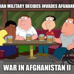 Russian Military decides invades Afghanistan | RUSSIAN MILITARY DECIDES INVADES AFGHANISTAN; WAR IN AFGHANISTAN II | image tagged in cleveland sobbing,russia,military,afghanistan | made w/ Imgflip meme maker