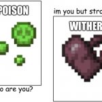 I'm you but stronger | POISON; WITHER | image tagged in i'm you but stronger | made w/ Imgflip meme maker