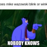blink or wink? | Does mike wazowski blink or wink? NOBODY KNOWS | image tagged in jaw dropping,mike wazowski,memes | made w/ Imgflip meme maker