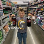 Doctor pepper doctor thunder | All the copies; Slither io | image tagged in doctor pepper doctor thunder | made w/ Imgflip meme maker