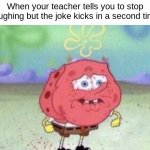This is the most stressful scenario ever. | When your teacher tells you to stop laughing but the joke kicks in a second time | image tagged in spongebob holding breath,spongebob,memes,school | made w/ Imgflip meme maker