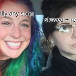 Rainbow hair vs Dark hair | slowed + reverb; literally any song | image tagged in rainbow hair vs dark hair | made w/ Imgflip meme maker
