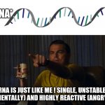 pointing rick dalton | RNA*; RNA IS JUST LIKE ME ! SINGLE, UNSTABLE (MENTALLY) AND HIGHLY REACTIVE (ANGRY) | image tagged in pointing rick dalton,memes,funny memes | made w/ Imgflip meme maker