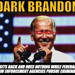 Dark Brandon masterminds the DOJ & FBI