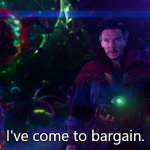 Doctor Strange I've come to bargain meme