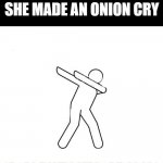 *dabs in [blank]* | YO MAMA SO UGLY SHE MADE AN ONION CRY; *DABS IN VEGGIES ARE COOL* | image tagged in dabs in blank | made w/ Imgflip meme maker