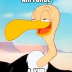 beaky buzzard | AIR FORCE; A, YUP | image tagged in beaky buzzard | made w/ Imgflip meme maker