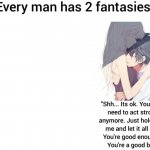 Every man has 2 fantasies